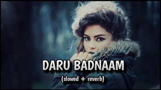 DARU BADNAAM { SLOW + REVERB } GANGSTER SONG