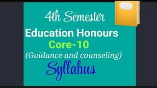 Education Honours|| 4th semester|| Syllabus of Core-10(Guidance and counseling)||