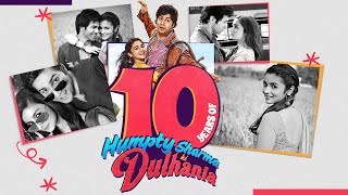 10 Years Of Humpty Sharma Ki Dulhania | Varun Dhawan | Alia Bhatt