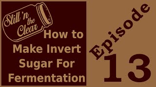 How To Make Invert Sugar For Home Distilling