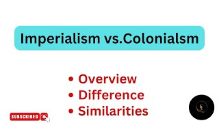 Imperialism vs. Colonialism || Overview || Difference || Similarities || Postcolonial Concepts ||