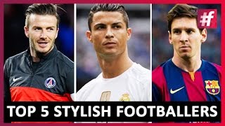 Top 5 Stylish Footballers! - #fame - Niharika S.D.