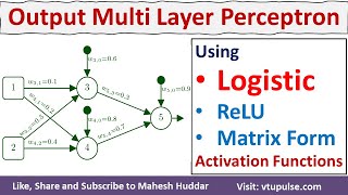 Find Output of Multilayer Perceptron using Logistic Threshold and ReLU functions by Mahesh Huddar