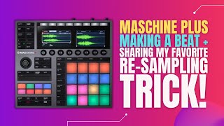 Maschine Plus | Making a Banger + A Great Trick | Native Instruments