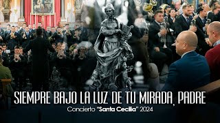 Siempre bajo la luz de tu mirada, Padre I Concierto Santa Cecilia 2024