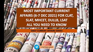 MOST IMPORTANT CURRENT AFFAIRS (6-7 DEC) FOR CLAT, DULLB, SLAT, LSAT, MHCET I CA SERIES I LAWCUPIED