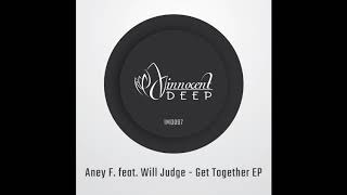 Aney F. - Get Together feat. Will Judge (Original Mix) - Innocent Music Deep