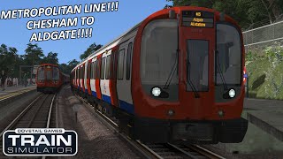 TRAIN SIMULATOR CLASSIC | Metropolitan Line : Chesham to Aldgate!!