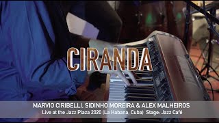 Ciranda (Marvio Ciribelli, Alex Malheiros & Sidinho Moreira) * Live at the Jazz Plaza, Cuba, 2020