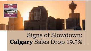 Signs of Slowdown: Calgary Sales Drop 19.5%