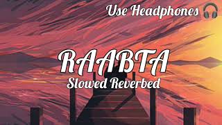 Raabta | Arjit Singh | | Slowed Reverbed | Lofi Mix