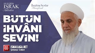 İşrak Sohbetleri; Bütün İhvânı Sevin! - İbrahim Serdar Hoca Efendi @ismailaganet