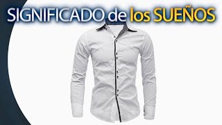 🔘 SOÑAR CON CAMISA - Significado de los Sueños