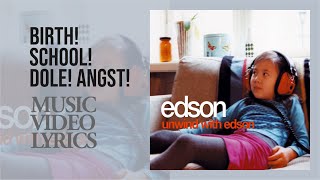 Edson - Birth! School! Dole! Angst! (Lyrics)