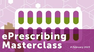 ePrescribing Masterclass - 8 February 2023 (1pm - 2pm)