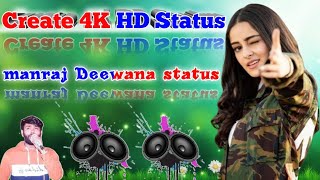 Create 4K Screen Status video in kinmaster application Create manraj Deewana new song status 2021