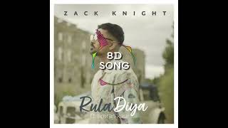 Zack Knight - Rula Diya(8D SONG )(ft Simran Kaur)