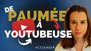 MA RECONVERSION : Mon histoire de PAUMÉE À YOUTUBEUSE