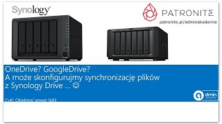 OneDrive? GoogleDrive? A może skonfigurujmy synchronizację plików z Synology Drive ...