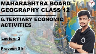 Geography | Class 12 | Chap 6 | L-02 | Tertiary  economic activities | Maharashtra Board