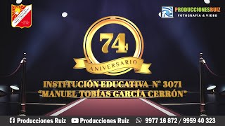 FELIZ 74 ANIVERSARIO - I.E. N° 3071 “MANUEL TOBÍAS GARCÍA CERRÓN”