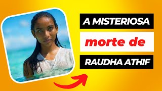 A estranha morte de Raudha Athif