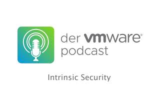 Der VMware Expert-Talk Podcast: Intrinsic Security