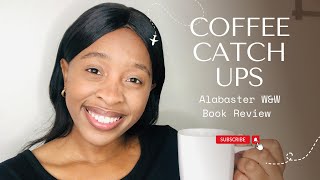 Let’s catch up | Alabaster W&W + My current read