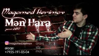 Magomed Kerimov-Men Hara | Yeni 2017 |