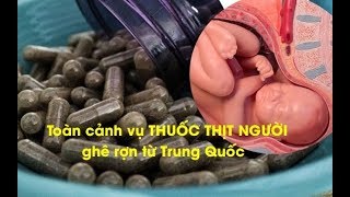 Ngó Ngơ PasGo – Toàn cảnh vụ THUỐC THỊT NGƯỜI ghê rợn từ Trung Quốc | Chuyện nhặt