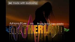 Adrianna Billy - Motherland (Music Produced By Joex)  2022