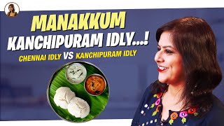 Manakkum Kanchipuram Idly...! Chennai Idly VS Kanchipuram Idly | Krithika Radhakrishnan