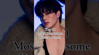 Top 10 Most Handsome Korean Actors!(Part 1)#korean #kdrama #shortsfeed