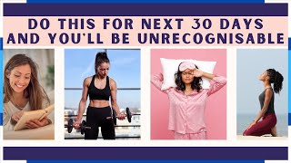 Do This For Next 30 Days And You'll be Unrecognizable | Motivational Video