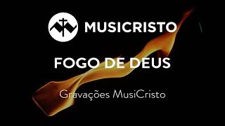 Fogo de Deus - Musicristo.pt