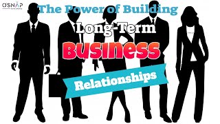 How to Build Long-Term Business Relationships That Last