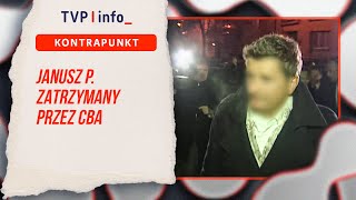 Janusz P. zatrzymany przez CBA | KONTRAPUNKT