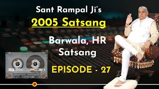 2005's Satsangs of Sant Rampal Ji   Barwala Hisar Haryana   Episode  27