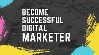 How To Become Successful Digital Marketer - Top Skills To Acquire