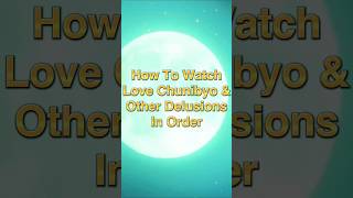 Watch "Klove, Chunibyo and Other Delusions" in Order