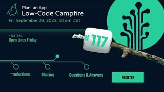 Open Lines Friday | Low Code Campfire #117