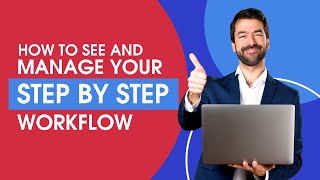 How to See and Manage your Step by Step Workflow