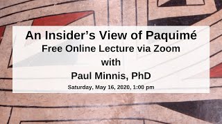 Amerind Online Lecture: An Insider's View of Paquime with Paul Minnis, PhD