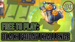 BLACK FRIDAY CHALLENGE (only a week late) // Clash Royale Free to Play Series Episode #9