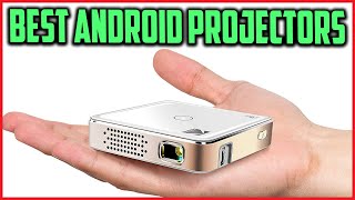 Top 5 Best Android Projectors 2022   Portable Projectors