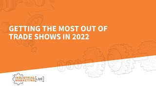 IML: Getting the most out of trade shows in 2022