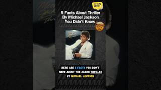 5 Facts You Didn't Know About Thriller Album by Michael Jakcson