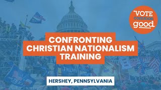 Confronting Christian Nationalism Training - Hershey, PA