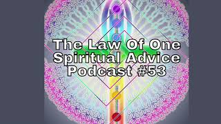 Forgiveness, Karma, Consciously Unloving, Patience, Bitterness -Law of One Spiritual Advice 53