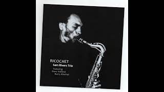 Sam Rivers trio-Ricochet (Full Album)